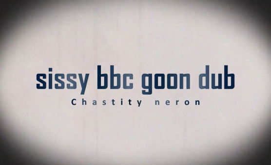 Sissy BBC Goon Dub