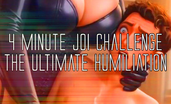 4 Minute JOI Challenge - The Ultimate Humiliation