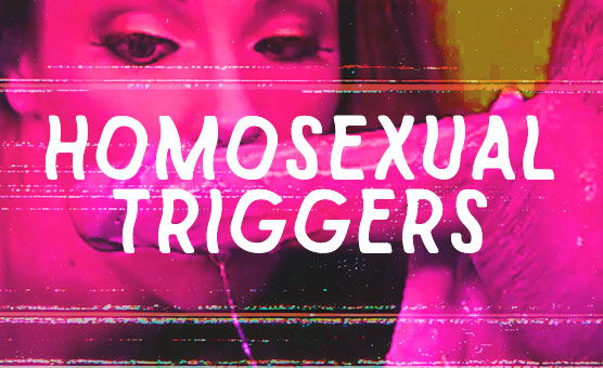 Homosexual Triggers