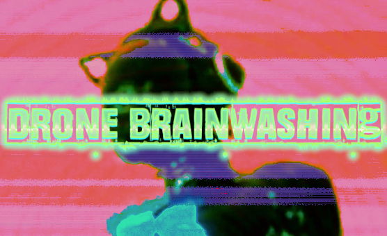 Drone Brainwashing - WillingDrones