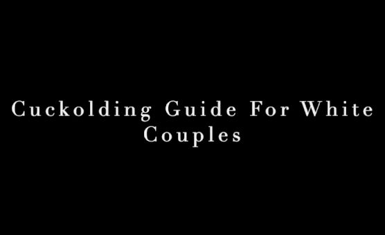 Cuckolding Guide For White Couples - BNWO University