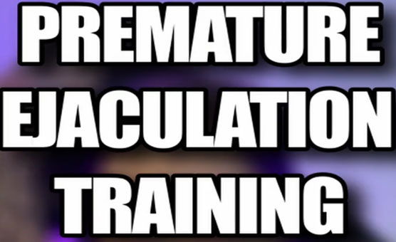 Premature Ejaculation Training - 30 Seconds