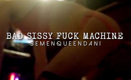 Bad Sissy Fuck Machine