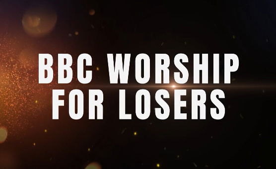 BBC Worship For Losers