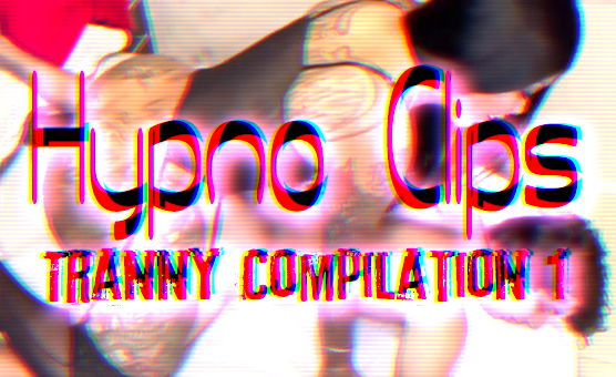 Hypno Clips - Tranny Compilation 1