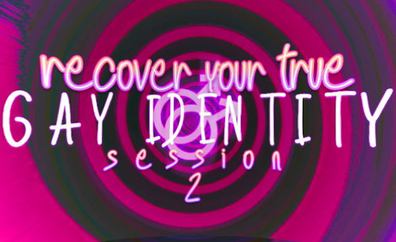 Recover Your True Gay Idenity - Session 2