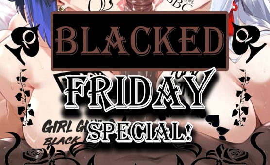 Blacked Friday Special