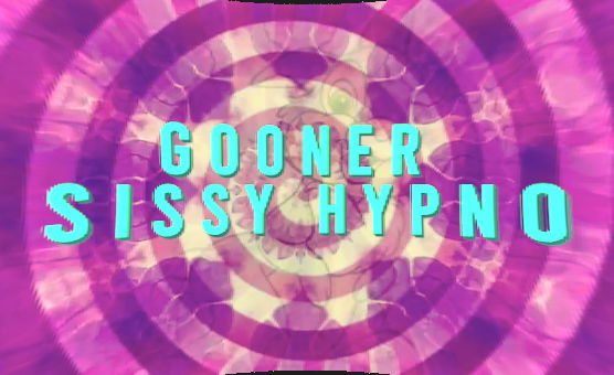 Gooner - Sissy Hypno