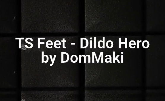 TS Feet - Dildo Hero