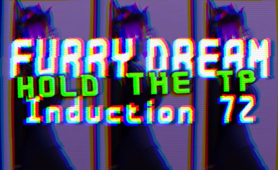 Furry Dream Induction 72 - Hold The TP