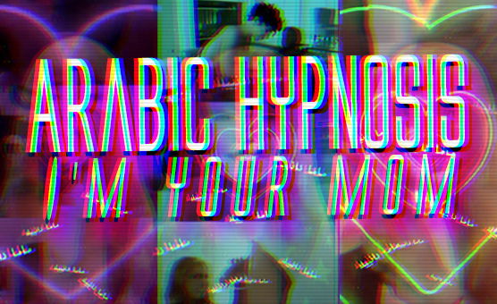  Arabic Hypnosis - Im Your Mom