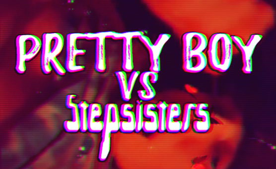 Pretty Boy Vs Stepsisters