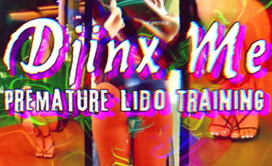 Djinx Me Premature Lido Training