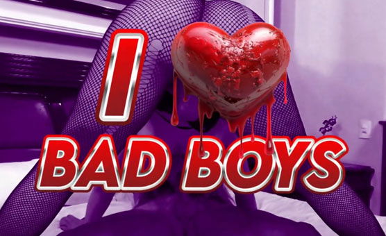 I Love Bad Boys