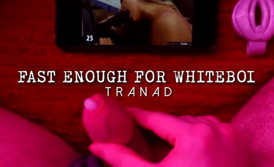 Fast Enough For Whiteboy