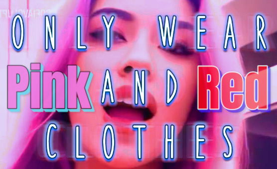 Only Wear Pink And Red Clothes
