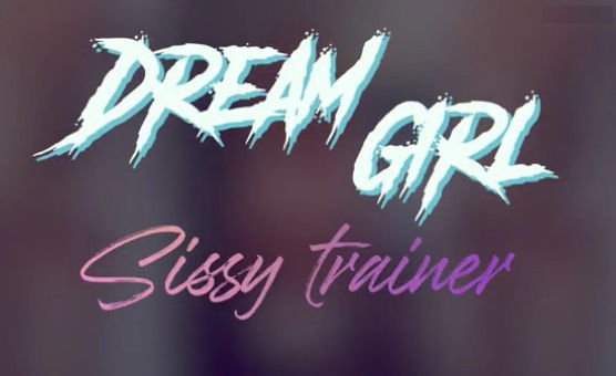 Dream Girl Sissy Trainer