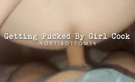 Getting Fucked By Girl Cock