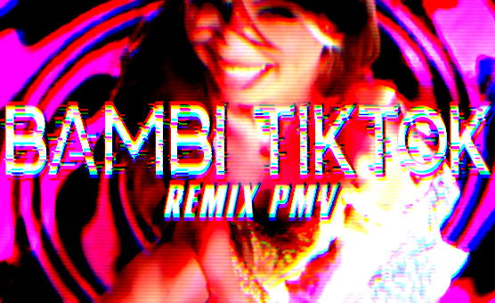 Bambi TikTok Remix PMV