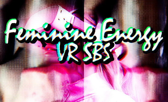 Feminine Energy - VR SBS