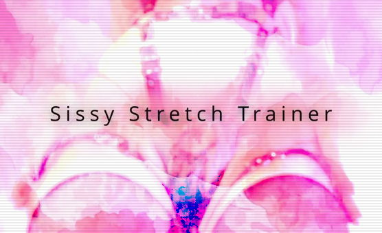 Sissy Stretch Trainer - Poppers And Inflatable Plug Training
