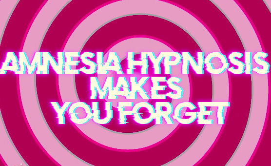 Amnesia Hypnosis Makes You Forget