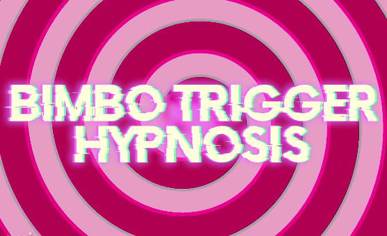 Bimbo Trigger Hypnosis