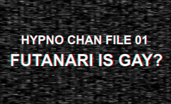 Hypno Chan File 01 - Futanari Is Gay