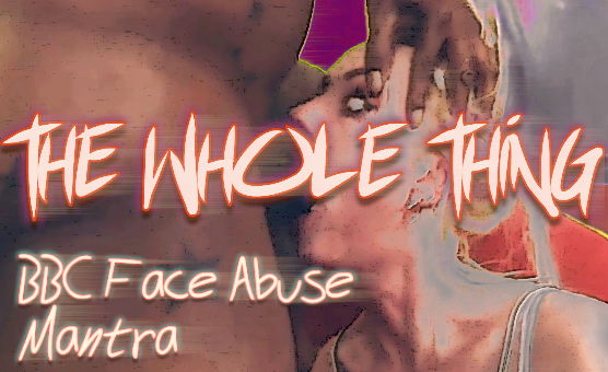 The Whole Thing - BBC Face Abuse Mantra