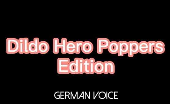 Dildo Hero - Poppers Edition - German Voice
