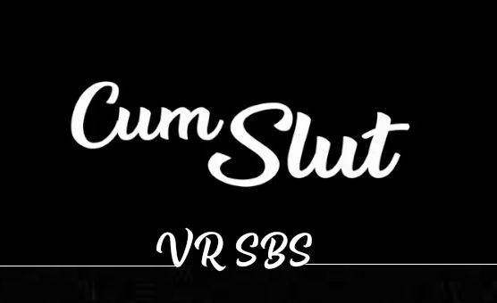 Cum Slut - VR SBS
