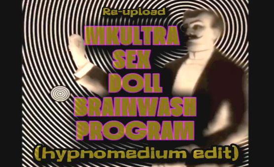 MKultra Sex Doll Brainwash Program - Hypnomedium Edit