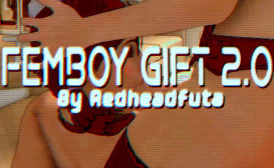 Femboy Gift 2 - By Redheadfuta