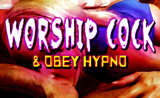 Worship Cock And Obey Hypno