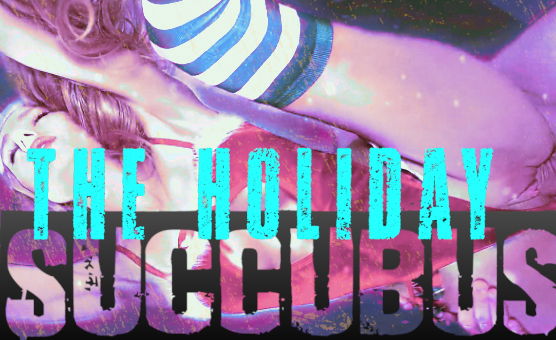 The Holiday Succubus