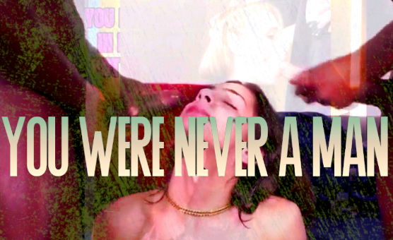 You Were Never A Man