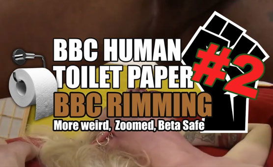 BBC Human Toilet Paper 2 - White Girl Rimming PMV And More