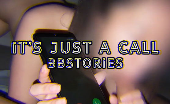 Its Just A Call - BBstories