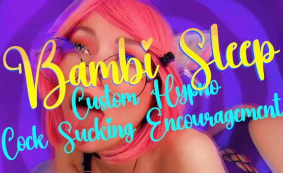 Bambi Sleep Custom Hypno - Cock Sucking Encouragement