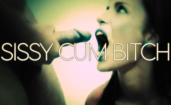 Sissy Cum Bitch