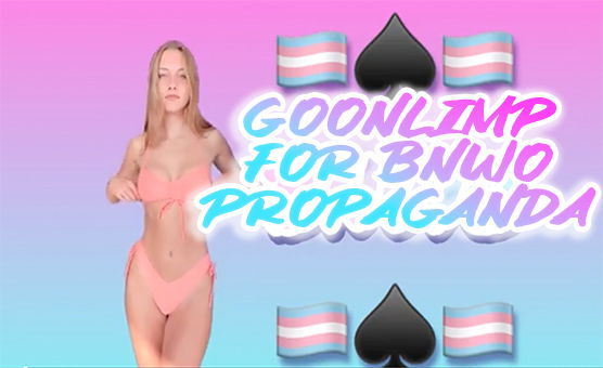 Goonlimp For BNWO Propaganda