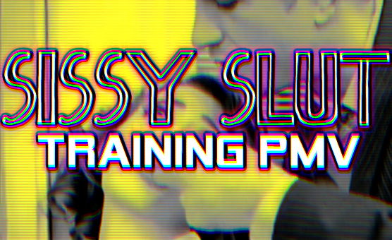 Sissy Slut Training PMV