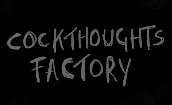Cockthoughts Factory