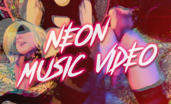 Neon Music Video