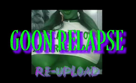 Goon Relapse Re-upload