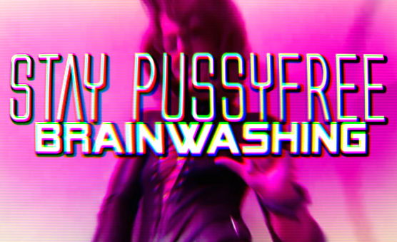 Stay PussyFree - Brainwashing