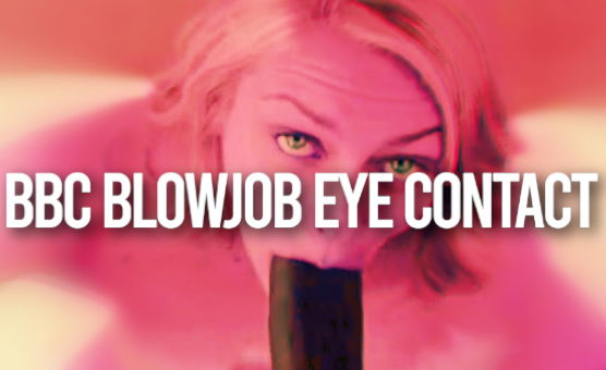 BBC Blowjob Eye Contact