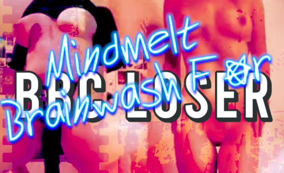 Mindmelt Brainwash For BBC Loser