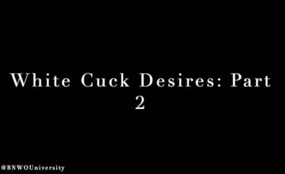 White Cuck Desires - Part 2