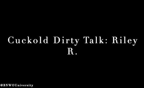 Cuckold Interracial Dirty Talk - Riley R